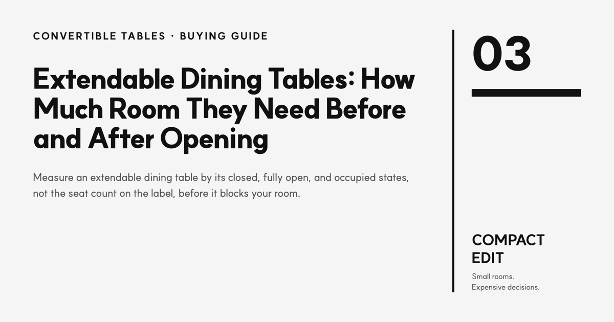Extendable Dining Tables: How Much Room They Need Before and After Opening guide from Compact Edit
